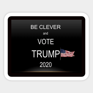 Be Clever and Vote Trump Face Mask, Mugs, Totes Sticker